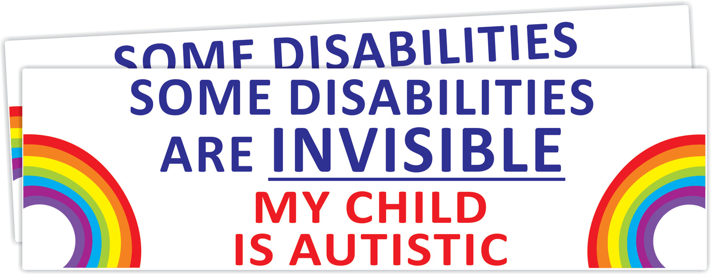 Some Disabilities Are Invisible My child Is Autistic Car Van Waterproof Sticker