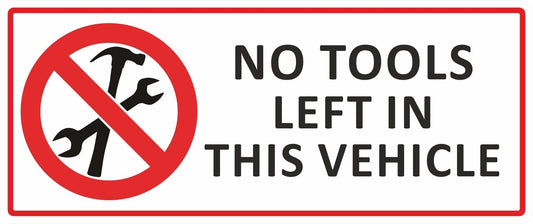 No Tools Left In This Vehicle Sticker Decal Car Van Business