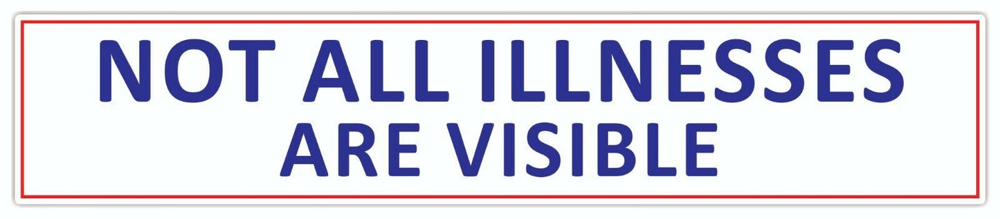 Not all Illnesses Are Visible Car Van Waterproof Sticker